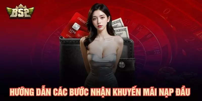 Hướng dẫn các bước nhận khuyến mãi nạp đầu B52
