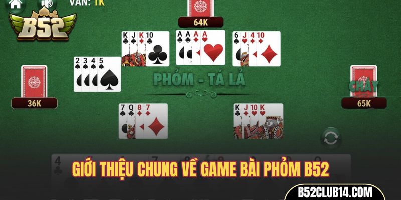 Giới thiệu chung về game bài Phỏm B52