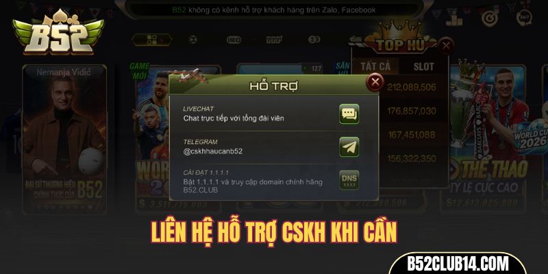 Liên hệ hỗ trợ CSKH khi cần