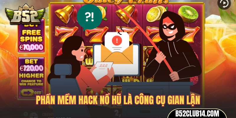 Phần mềm hack nổ hũ là công cụ gian lận